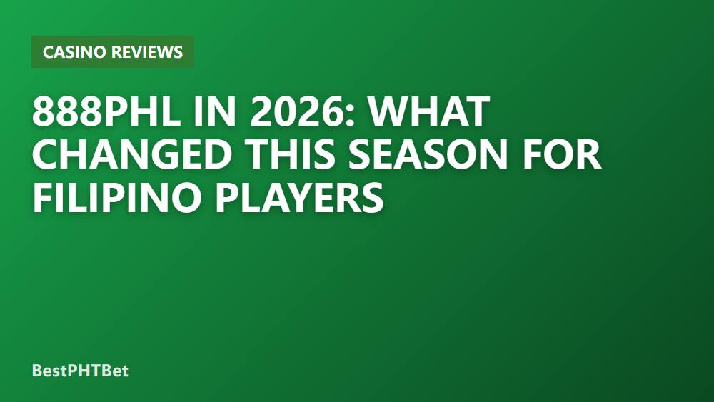888PHL in 2026: What Changed This Season for Filipino Players