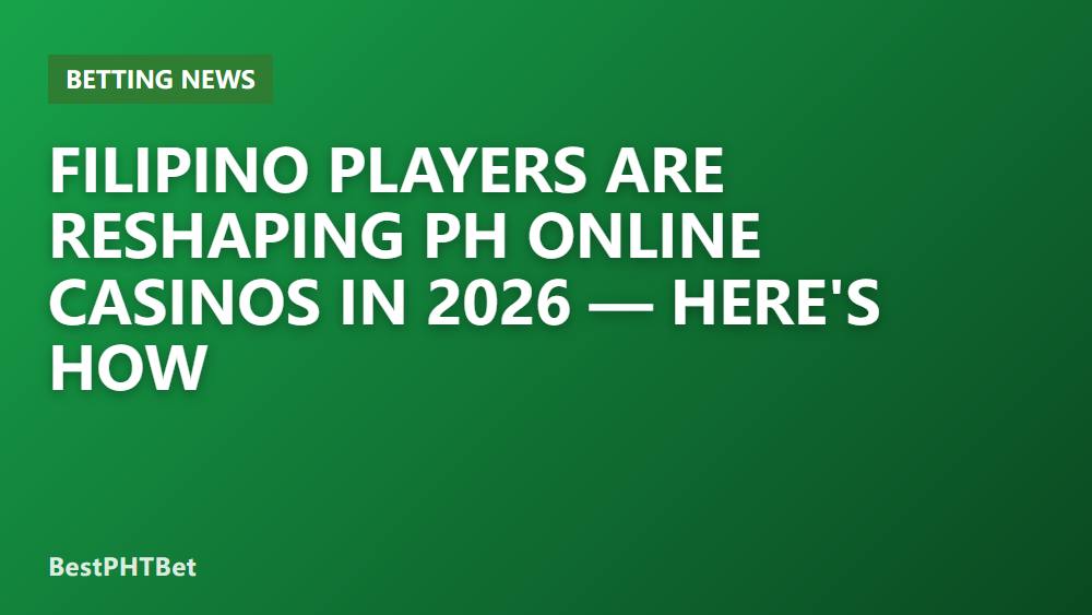 Filipino Players Are Reshaping PH Online Casinos in 2026 — Here's How