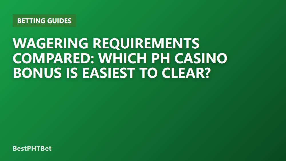 Wagering Requirements Compared: Which PH Casino Bonus Is Easiest to Clear?
