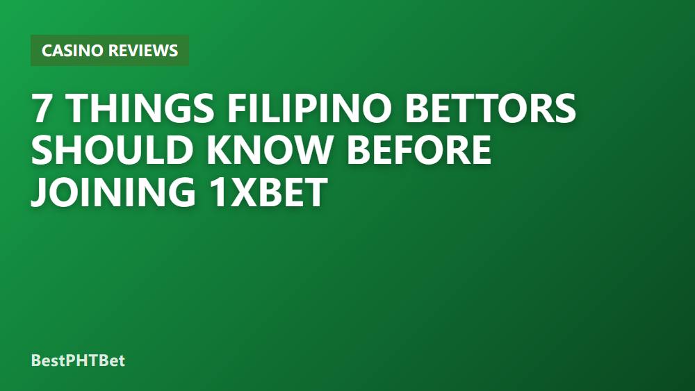 7 Things Filipino Bettors Should Know Before Joining 1XBET