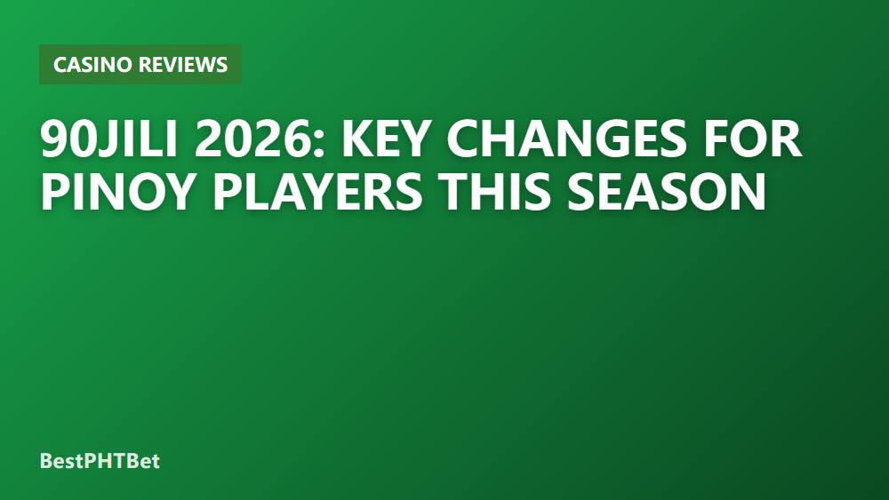 90JILI 2026: Key Changes for Pinoy Players This Season